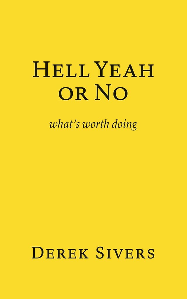 Cover of the book Hell Yeah or No: What's Worth Doing