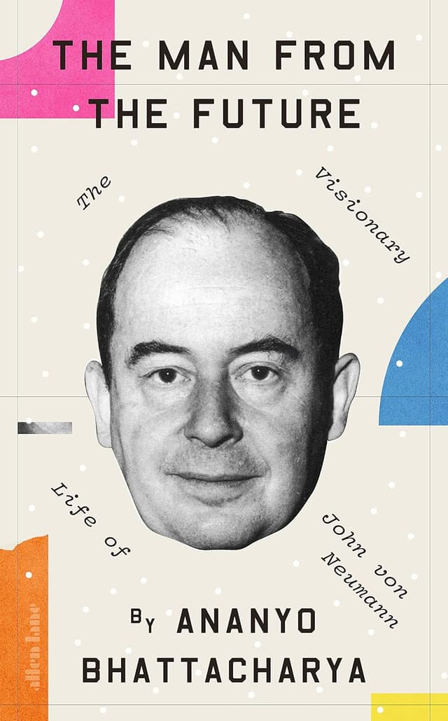 Cover of the book The Man from the Future: The Visionary Ideas of John von Neumann
